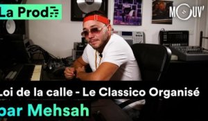 LE CLASSICO ORGANISÉ - "Loi de la calle" : comment Mehsah a composé le hit