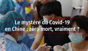 Le mystère du Covid-19 en Chine : zéro mort, vraiment ?