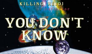 Killing Heidi - You Don't Know