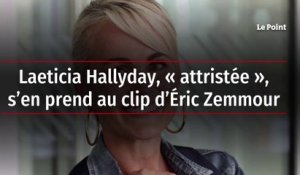 Laeticia Hallyday, « attristée », s’en prend au clip d’Éric Zemmour