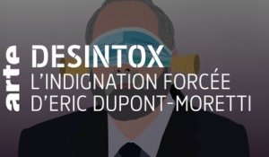 L’indignation forcée d’Eric Dupont-Moretti | Désintox | ARTE