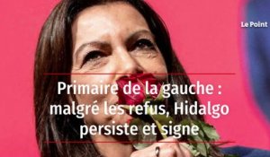 Primaire de la gauche : malgré les refus, Hidalgo persiste et signe