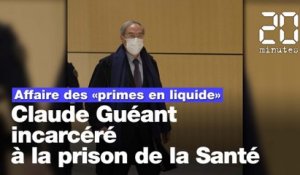 Affaire des «primes en liquide» : L'ex-ministre Claude Guéant incarcéré