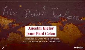 Anselm Kiefer : « Paul Celan a créé une autre langue »