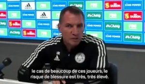 Leicester - Rodgers : “Si un joueur joue fatigué, il risque de se blesser gravement"