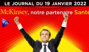 Macron et Mc Kinsey : l’idylle d’enfer - JT du mercredi 19 janvier 2022