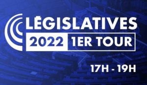 Législatives 2022 : 1er tour (17h - 19h)