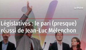 Législatives : le pari (presque) réussi de Jean-Luc Mélenchon