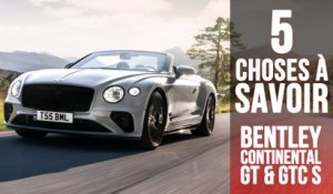 Bentley GT & GTC S, 5 choses à savoir sur les versions sportives des Continental