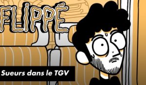 FLIPPÉ #01 - SUEURS DANS LE TGV