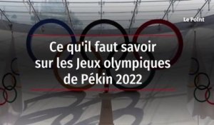 Ce qu'il faut savoir sur les Jeux olympiques de Pékin 2022