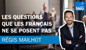 Régis Mailhot : Les questions que les français ne se posent pas