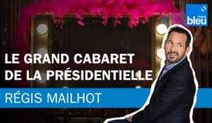 Régis Mailhot : Le grand cabaret de la présidentielle 2022