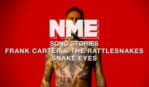 Song Stories: Frank Carter - How I wrote 'Snake Eyes'