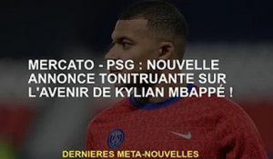 Mercato Mercato - PSG : Nouvelle annonce tonitruante sur l'avenir de Kylian Mbappé !