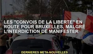 Le « convoi de la liberté » en route vers Bruxelles malgré l'interdiction de manifester