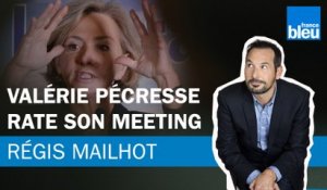 Régis Mailhot : Valérie Pécresse rate son meeting