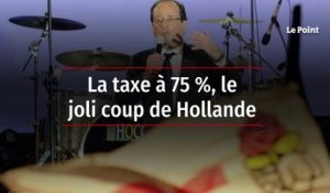 La taxe à 75 %, le joli coup de Hollande