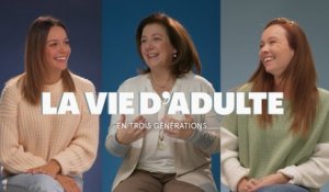 La vie d'adulte | En trois générations