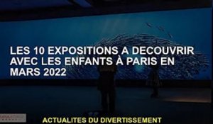 10 expositions à découvrir avec les enfants à Paris en mars 2022