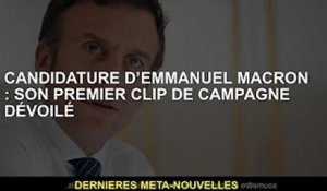 Candidature d'Emmanuel Macron : Son premier clip de campagne dévoilé