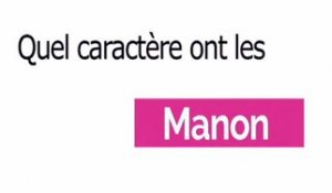 Vidéo : Quel caractère ont les Manon ?