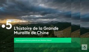 L'histoire de la Grande Muraille de Chine (France 5) la bande - annonce