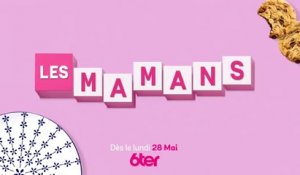 Les mamans - 6ter - 28/05/18