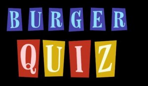 Burger Quiz teaser