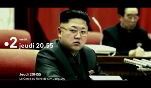 Jeudi 20h55 -  Corée du Nord, la dictature de la bombe - FRANCE 2 - 01 02 18