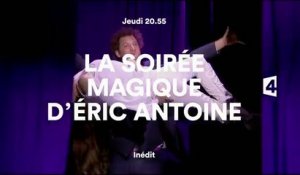 La soirée magique d'Eric Antoine - 26 04 17