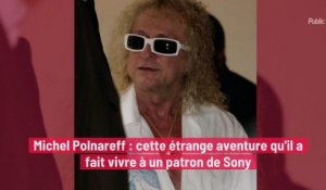 Michel Polnareff : "Yeux bandés", "mystérieuse destination"... cette étrange aventure qu'il a fait vivre à un patron de Sony !