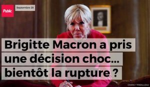 Brigitte Macron a pris une décision choc... bientôt la rupture ?