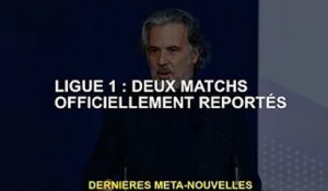 Ligue 1 : Deux matchs officiellement reportés