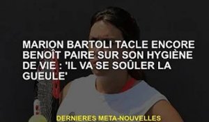 Marion Bartoli parle encore du train de vie de Benoît Paire : "Il va se saouler"