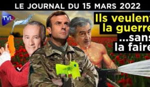 Russie - Ukraine : les va-t-en-guerre français - JT du mardi 15 mars 2022