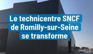 Le technicentre SNCF de Romilly-sur-Seine se transforme