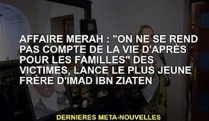 Affaire Merah : "Nous ignorons l'au-delà de la famille de la victime", dévoile le plus jeune frère d