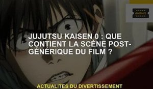 Jujutsu Kaisen 0 : Que contient le générique de fin du film ?