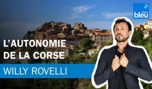 L’autonomie de la Corse - Le billet de Willy Rovelli