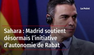 Sahara : Madrid soutient désormais l’initiative d’autonomie de Rabat