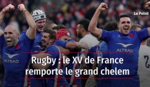 Rugby : le XV de France remporte le grand chelem