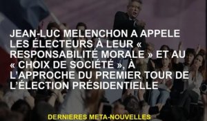 Jean-Luc Mélenchon appelle les électeurs à faire preuve de "responsabilité morale" et de "choix soci