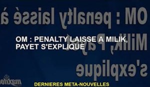 OM : Penalty pour Milik, Payette s'explique