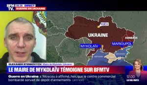Olexander Syenkevtch, maire de Mykolaïv: "On doit résister. On ne va pas céder aux Russes"