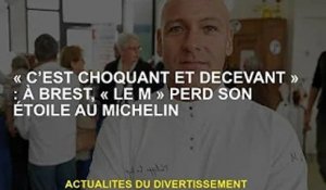 « Choquant et décevant » : à Brest, « Le M » perd son étoile Michelin