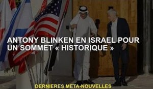 Anthony Blinken assiste à un sommet "historique" en Israël