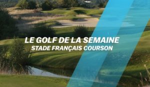 Le Golf de la semaine : Stade Français Courson