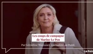 Les coups de campagne de Marine Le Pen