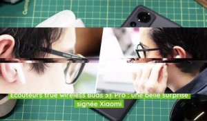 Test écouteurs true wireless Buds 3T Pro : une belle surprise signée Xiaomi